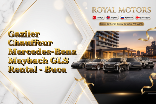 Gaziler Chauffeur Mercedes-Benz Maybach GLS Rental - Buca
