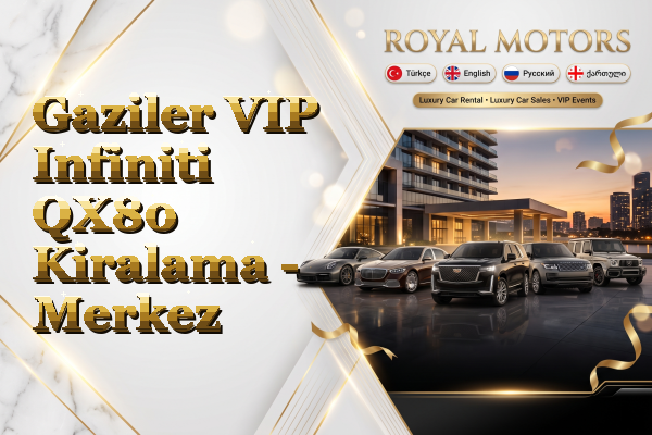 Gaziler VIP Infiniti QX80 Kiralama - Merkez