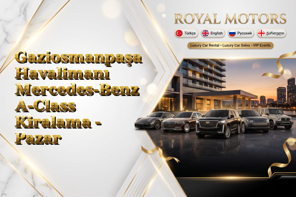 Gaziosmanpaşa Havalimanı Mercedes-Benz A-Class Kiralama - Pazar