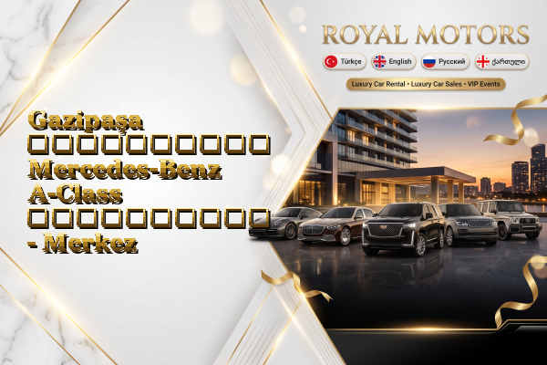 Gazipaşa აეროპორტის Mercedes-Benz A-Class გაქირავება - Merkez