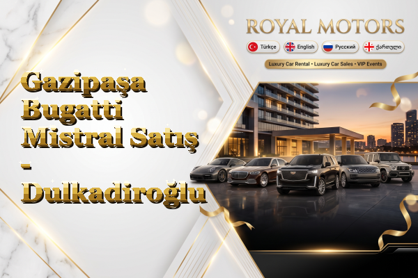 Gazipaşa Bugatti Mistral Satış - Dulkadiroğlu