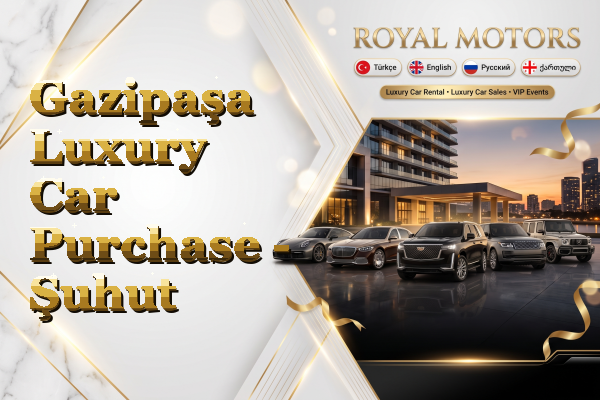 Gazipaşa Luxury Car Purchase - Şuhut