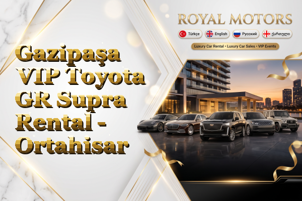 Gazipaşa VIP Toyota GR Supra Rental - Ortahisar