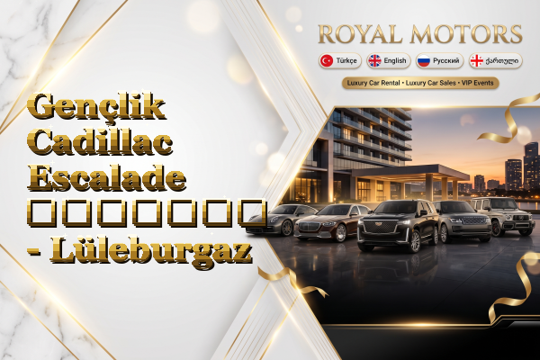 Gençlik Cadillac Escalade გაყიდვა - Lüleburgaz