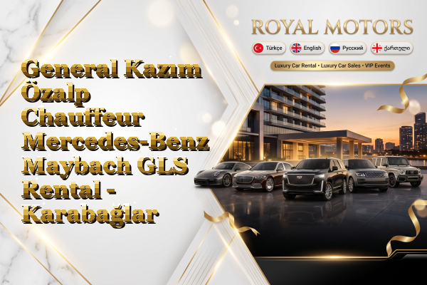 General Kazım Özalp Chauffeur Mercedes-Benz Maybach GLS Rental - Karabağlar