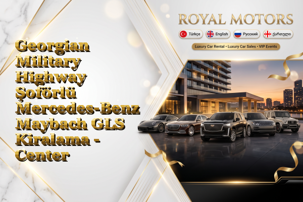 Georgian Military Highway Şoförlü Mercedes-Benz Maybach GLS Kiralama - Center