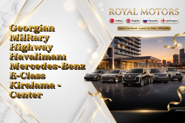 Georgian Military Highway Havalimanı Mercedes-Benz E-Class Kiralama - Center