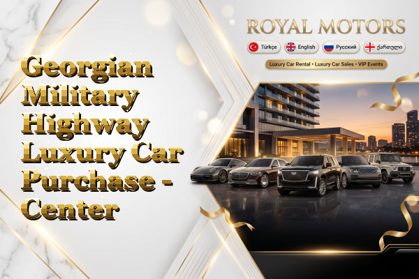 Georgian Military Highway Luxury Car Purchase - Center