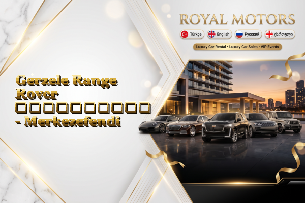 Gerzele Range Rover გაქირავება - Merkezefendi