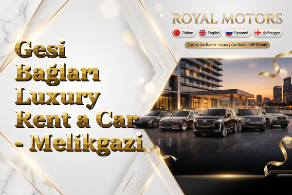 Gesi Bağları Luxury Rent a Car - Melikgazi