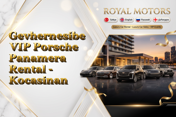 Gevhernesibe VIP Porsche Panamera Rental - Kocasinan