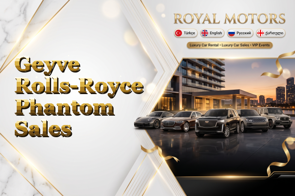 Geyve Rolls-Royce Phantom Sales