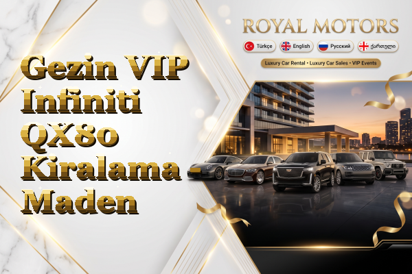 Gezin VIP Infiniti QX80 Kiralama - Maden