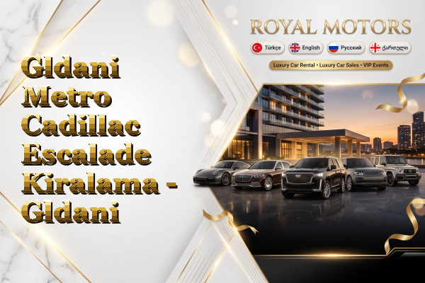 Gldani Metro Cadillac Escalade Kiralama - Gldani