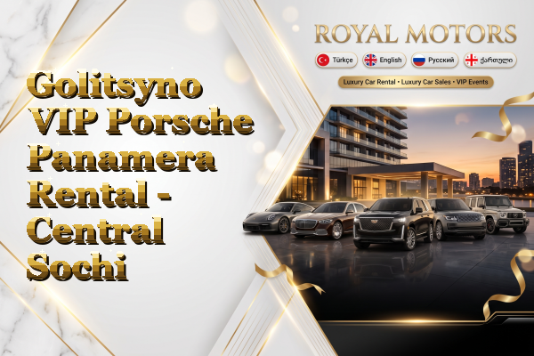 Golitsyno VIP Porsche Panamera Rental - Central Sochi