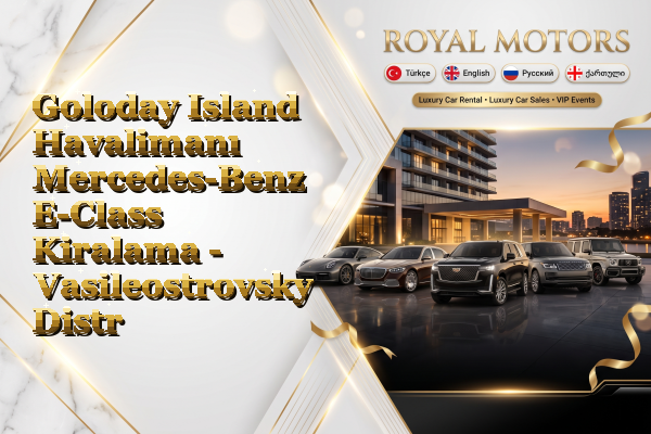 Goloday Island Havalimanı Mercedes-Benz E-Class Kiralama - Vasileostrovsky District