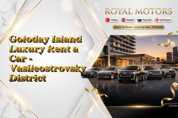 Goloday Island Luxury Rent a Car - Vasileostrovsky District