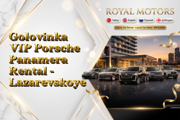 Golovinka VIP Porsche Panamera Rental - Lazarevskoye
