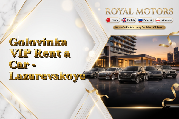 Golovinka VIP Rent a Car - Lazarevskoye
