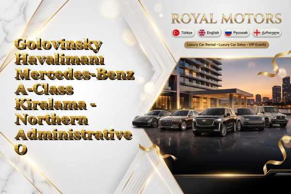 Golovinsky Havalimanı Mercedes-Benz A-Class Kiralama - Northern Administrative Okrug