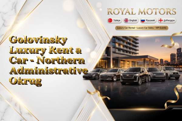 Golovinsky Luxury Rent a Car - Northern Administrative Okrug