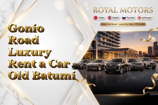 Gonio Road Luxury Rent a Car - Old Batumi