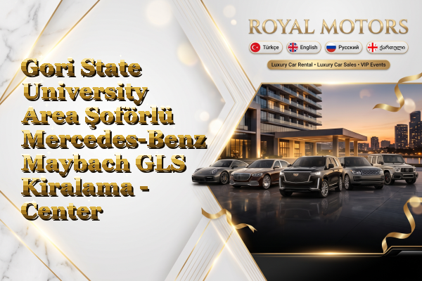 Gori State University Area Şoförlü Mercedes-Benz Maybach GLS Kiralama - Center