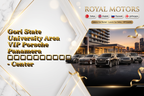 Gori State University Area VIP Porsche Panamera გაქირავება - Center