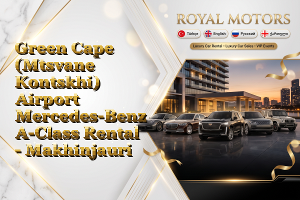 Green Cape (Mtsvane Kontskhi) Airport Mercedes-Benz A-Class Rental - Makhinjauri
