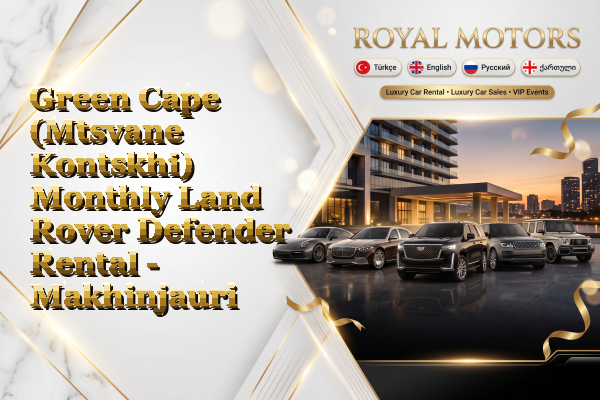 Green Cape (Mtsvane Kontskhi) Monthly Land Rover Defender Rental - Makhinjauri