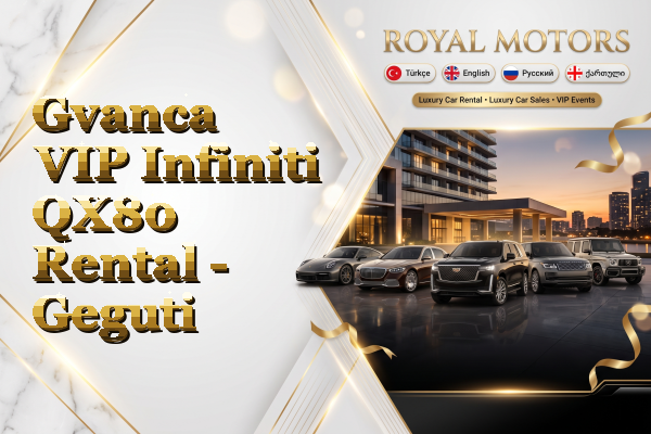 Gvanca VIP Infiniti QX80 Rental - Geguti