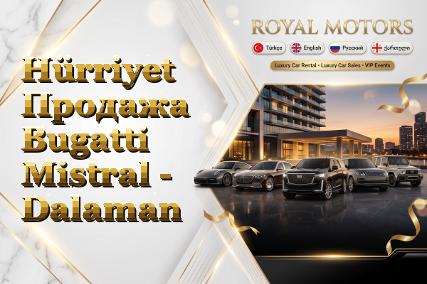 Hürriyet Продажа Bugatti Mistral - Dalaman