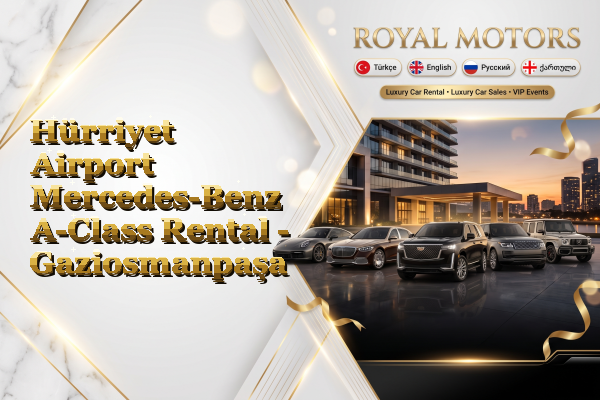 Hürriyet Airport Mercedes-Benz A-Class Rental - Gaziosmanpaşa