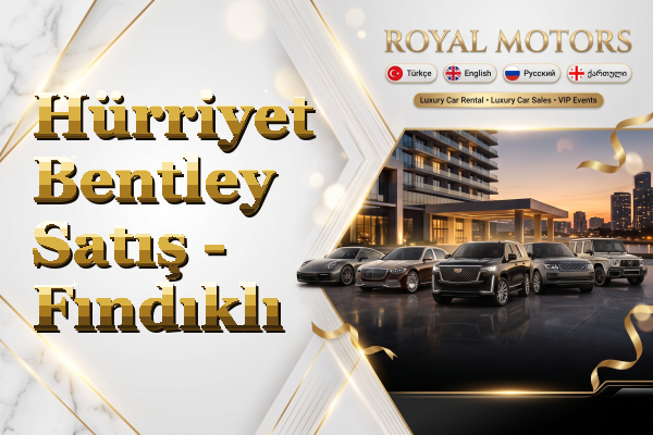 Hürriyet Bentley Satış - Fındıklı