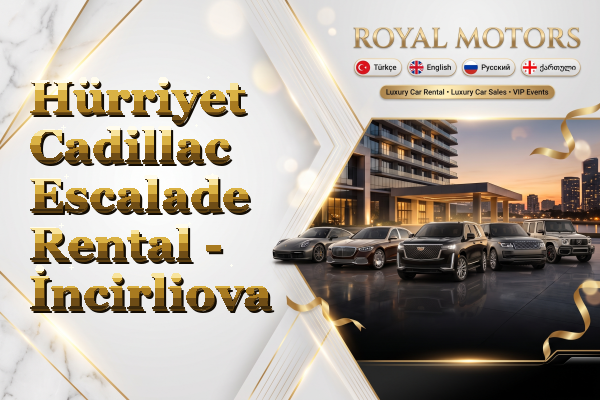 Hürriyet Cadillac Escalade Rental - İncirliova