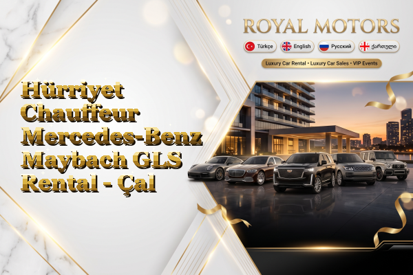 Hürriyet Chauffeur Mercedes-Benz Maybach GLS Rental - Çal