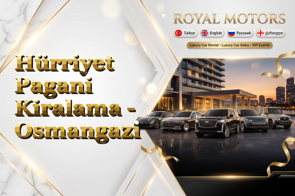 Hürriyet Pagani Kiralama - Osmangazi