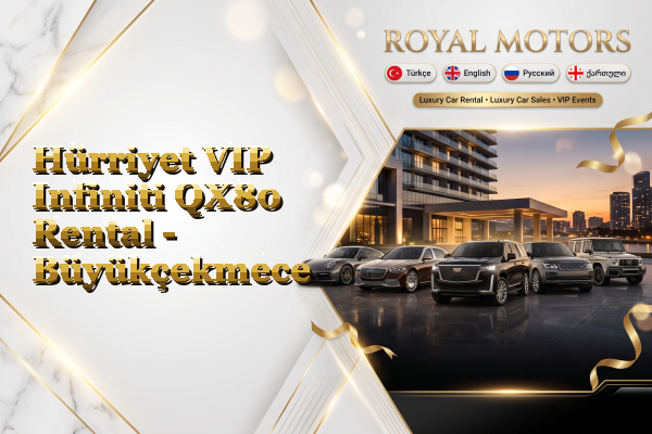 Hürriyet VIP Infiniti QX80 Rental - Büyükçekmece
