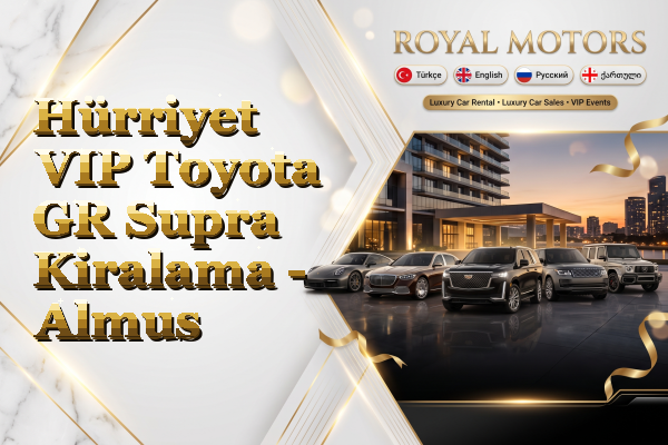 Hürriyet VIP Toyota GR Supra Kiralama - Almus