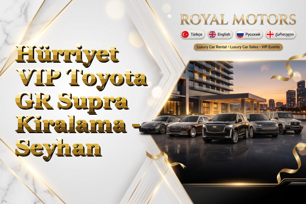Hürriyet VIP Toyota GR Supra Kiralama - Seyhan