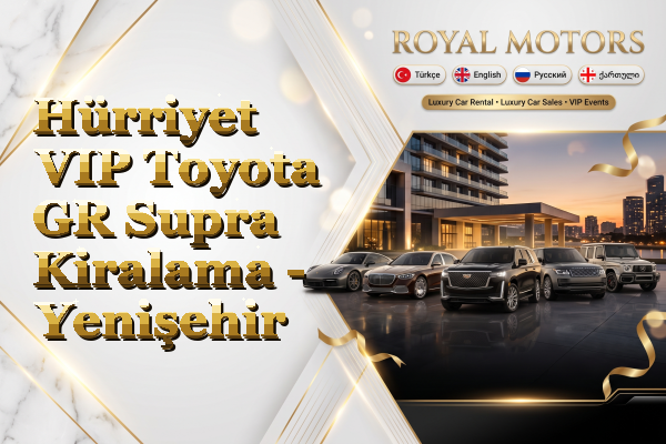 Hürriyet VIP Toyota GR Supra Kiralama - Yenişehir