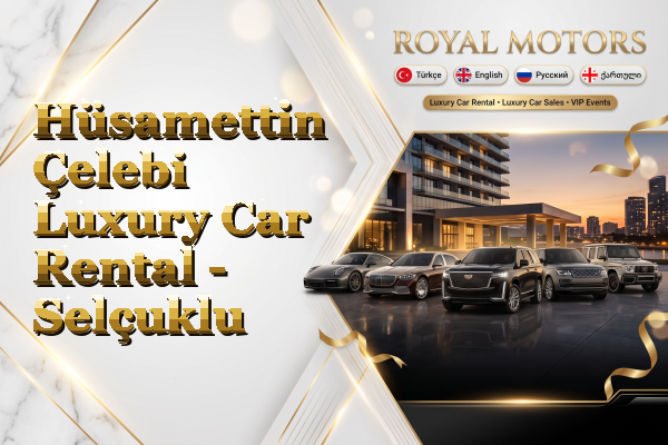 Hüsamettin Çelebi Luxury Car Rental - Selçuklu