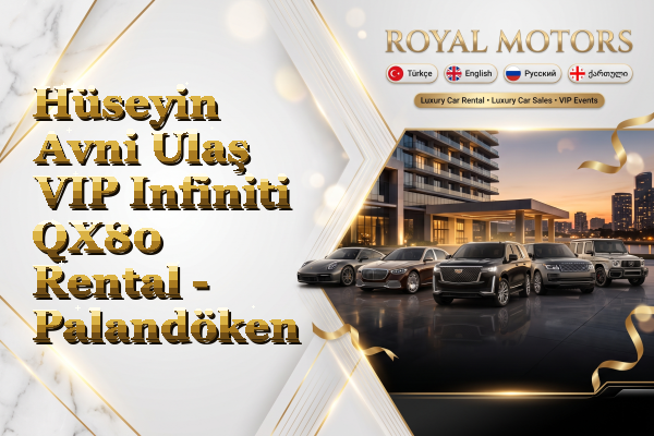 Hüseyin Avni Ulaş VIP Infiniti QX80 Rental - Palandöken