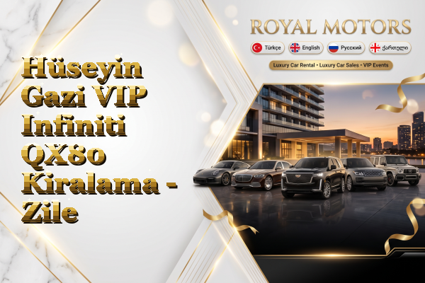 Hüseyin Gazi VIP Infiniti QX80 Kiralama - Zile