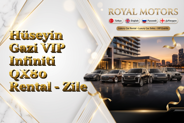 Hüseyin Gazi VIP Infiniti QX80 Rental - Zile