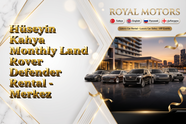 Hüseyin Kahya Monthly Land Rover Defender Rental - Merkez
