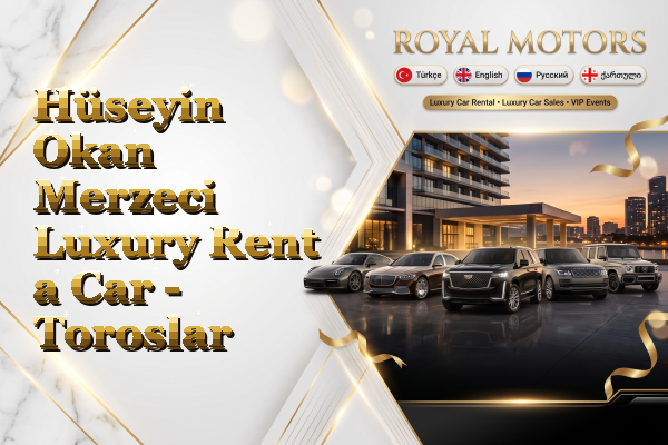 Hüseyin Okan Merzeci Luxury Rent a Car - Toroslar
