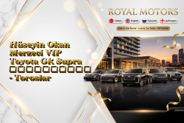 Hüseyin Okan Merzeci VIP Toyota GR Supra გაქირავება - Toroslar