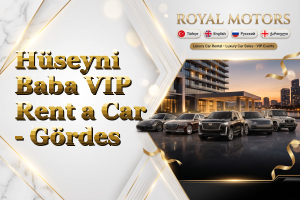 Hüseyni Baba VIP Rent a Car - Gördes