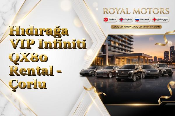 Hıdırağa VIP Infiniti QX80 Rental - Çorlu